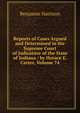 Reports of Cases Argued and Determined in the Supreme Court of Judicature of the State of Indiana / by Horace E. Carter, Volume 74, Benjamin Harrison 