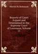 Reports of Cases Argued and Determined in the Supreme Court of Louisiana, Volume 11, Merritt M. Robinson 