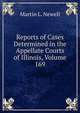 Reports of Cases Determined in the Appellate Courts of Illinois, Volume 169, Martin L. Newell 
