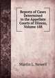 Reports of Cases Determined in the Appellate Courts of Illinois, Volume 188, Martin L. Newell 