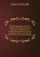 Trait? De L?gislation Ouvri?re: Contrats De Travail. Bureaux De Placement, Contestations Et Conflits Entre Patrons Et Ouvriers: Coalitions, Gr?ves, . Conseils Des Prud'hommes Et (German Edition), Louis Courcelle 