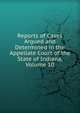 Reports of Cases Argued and Determined in the Appellate Court of the State of Indiana, Volume 10, 