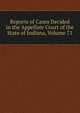 Reports of Cases Decided in the Appellate Court of the State of Indiana, Volume 71, 