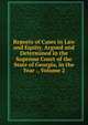 Reports of Cases in Law and Equity, Argued and Determined in the Supreme Court of the State of Georgia, in the Year ., Volume 2, 
