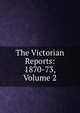The Victorian Reports: 1870-73, Volume 2, 