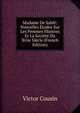 Madame De Sable: Nouvelles Etudes Sur Les Femmes Illustres Et La Societe Du Xviie Siecle (French Edition), Victor Cousin 