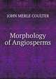 Morphology of Angiosperms, JOHN MERLE COULTER 