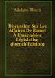 Discussion Sur Les Affaires De Rome: ? L'assemble? L?gislative (French Edition), Thiers, Adolphe, 1797-1877 