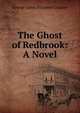 The Ghost of Redbrook: A Novel, George James Atkinson Coulson 