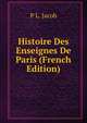 Histoire Des Enseignes De Paris (French Edition), P L. Jacob 