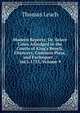 Modern Reports; Or, Select Cases Adjudged in the Courts of King's Bench, Chancery, Common Pleas, and Exchequer .: 1663-1755, Volume 9, Thomas Leach 