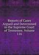 Reports of Cases Argued and Determined in the Supreme Court of Tennessee, Volume 116, 