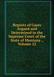 Reports of Cases Argued and Determined in the Supreme Court of the State of Montana ., Volume 22, 