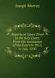 Reports of Cases Tried in the Jury Court: From the Institution of the Court in 1815, to July, 1830, Joseph Murray 