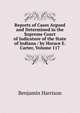 Reports of Cases Argued and Determined in the Supreme Court of Judicature of the State of Indiana / by Horace E. Carter, Volume 117, Benjamin Harrison 