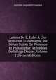 Lettres De L. Euler ? Une Princesse D'allemagne Sur Divers Sujets De Physique Et Philosophie: Pr?c?d?es De L'?loge D'euler, Volume 2 (French Edition), Antoine Augustin Cournot 
