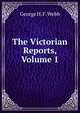 The Victorian Reports, Volume 1, George H. F. Webb 