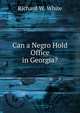 Can a Negro Hold Office in Georgia?, Richard W. White 