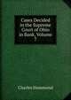 Cases Decided in the Supreme Court of Ohio in Bank, Volume 7, Charles Hammond 