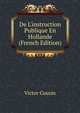 De L'instruction Publique En Hollande (French Edition), Victor Cousin 