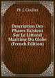 Description Des Phares Existent Sur Le Littoral Maritime Du Globe (French Edition), Ph J. Coulier 