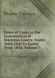 Notes of Cases in the Ecclesiastical & Maritime Courts: Easter Term 1841 to Easter Term 1850, Volume 7, Thomas Thornton 
