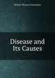 Disease and Its Causes, William Thomas Councilman 