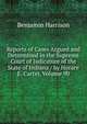 Reports of Cases Argued and Determined in the Supreme Court of Judicature of the State of Indiana / by Horace E. Carter, Volume 90, Benjamin Harrison 
