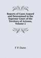 Reports of Cases Argued and Determined in the Supreme Court of the Territory of Arizona, Volume 2, F P. Dann 
