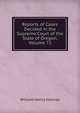 Reports of Cases Decided in the Supreme Court of the State of Oregon, Volume 72, William Henry Holmes 