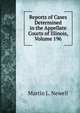 Reports of Cases Determined in the Appellate Courts of Illinois, Volume 196, Martin L. Newell 