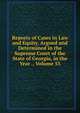 Reports of Cases in Law and Equity, Argued and Determined in the Supreme Court of the State of Georgia, in the Year ., Volume 55, 