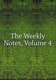 The Weekly Notes, Volume 4, 
