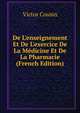 De L'enseignement Et De L'exercice De La M?dicine Et De La Pharmacie (French Edition), Cousin Victor 