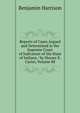 Reports of Cases Argued and Determined in the Supreme Court of Judicature of the State of Indiana / by Horace E. Carter, Volume 88, Benjamin Harrison 
