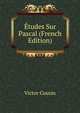 Etudes Sur Pascal (French Edition), Victor Cousin 