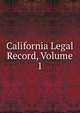 California Legal Record, Volume 1, 