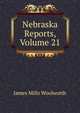 Nebraska Reports, Volume 21, James Mills Woolworth 