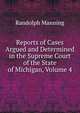 Reports of Cases Argued and Determined in the Supreme Court of the State of Michigan, Volume 4, Randolph Manning 