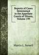 Reports of Cases Determined in the Appellate Courts of Illinois, Volume 199, Martin L. Newell 