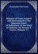 Reports of Cases Argued and Determined in the Supreme Court of Judicature of the State of Indiana / by Horace E. Carter, Volume 73, Benjamin Harrison 