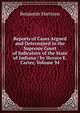 Reports of Cases Argued and Determined in the Supreme Court of Judicature of the State of Indiana / by Horace E. Carter, Volume 94, Benjamin Harrison 
