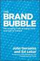 The Brand Bubble: The Looming Crisis in Brand Value and How to Avoid It, John Gerzema 