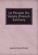Le Peuple Du Valais (French Edition), Louis Courthion 