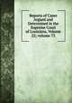 Reports of Cases Argued and Determined in the Supreme Court of Louisiana, Volume 22; volume 73, 