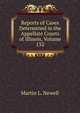 Reports of Cases Determined in the Appellate Courts of Illinois, Volume 132, Martin L. Newell 