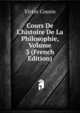 Cours De L'histoire De La Philosophie, Volume 3 (French Edition), Victor Cousin 