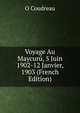 Voyage Au Maycuru, 5 Juin 1902-12 Janvier, 1903 (French Edition), O Coudreau 
