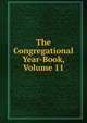 The Congregational Year-Book, Volume 11, 