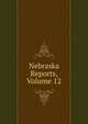 Nebraska Reports, Volume 12, 